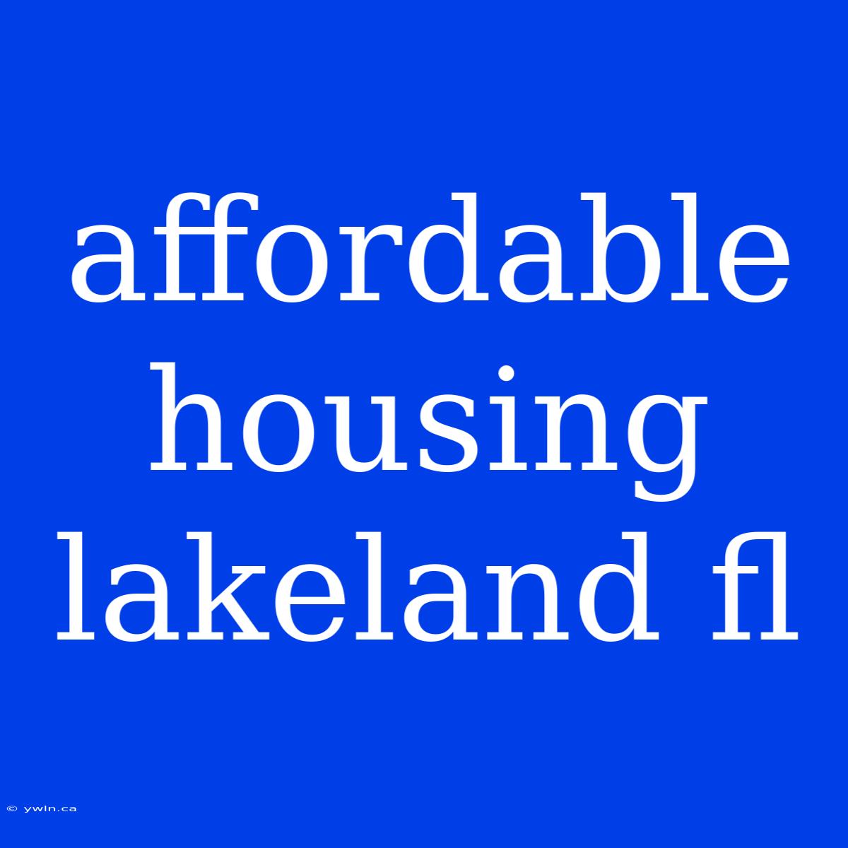 Affordable Housing Lakeland Fl