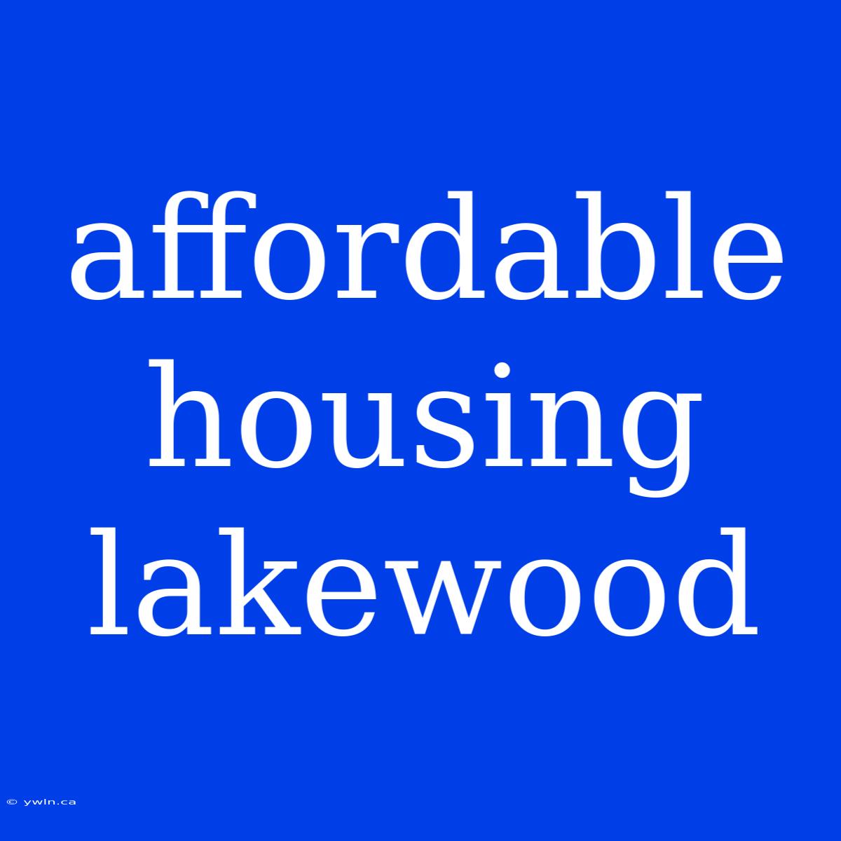 Affordable Housing Lakewood