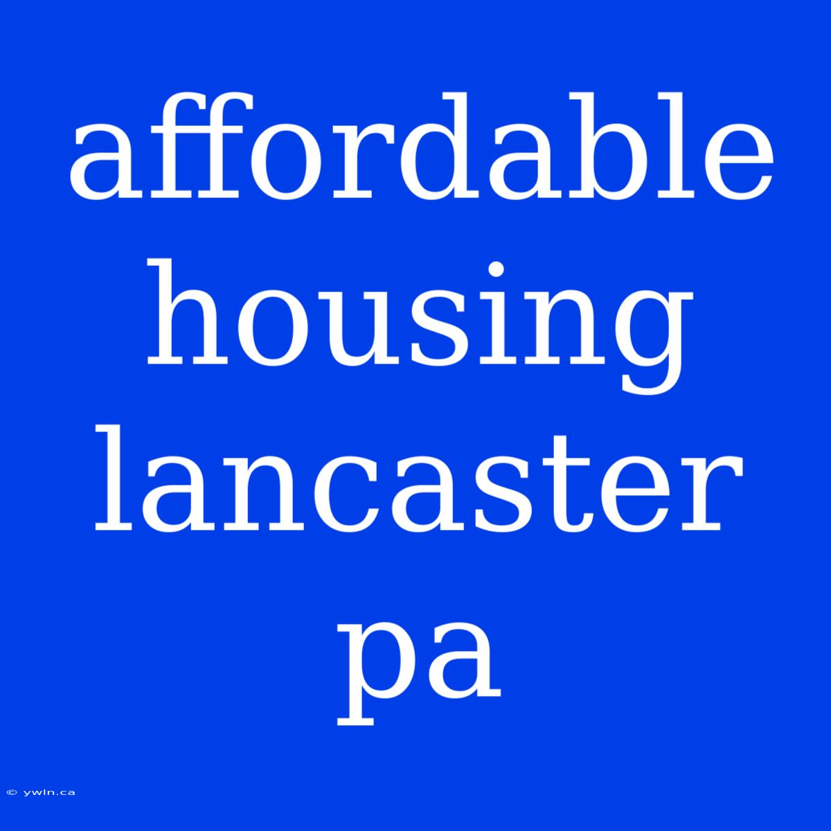 Affordable Housing Lancaster Pa