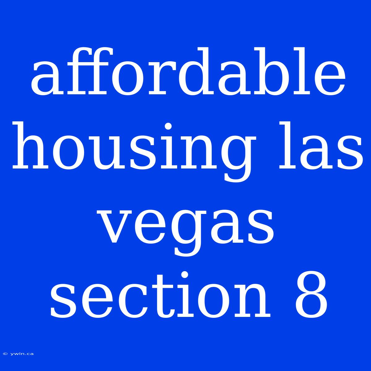 Affordable Housing Las Vegas Section 8