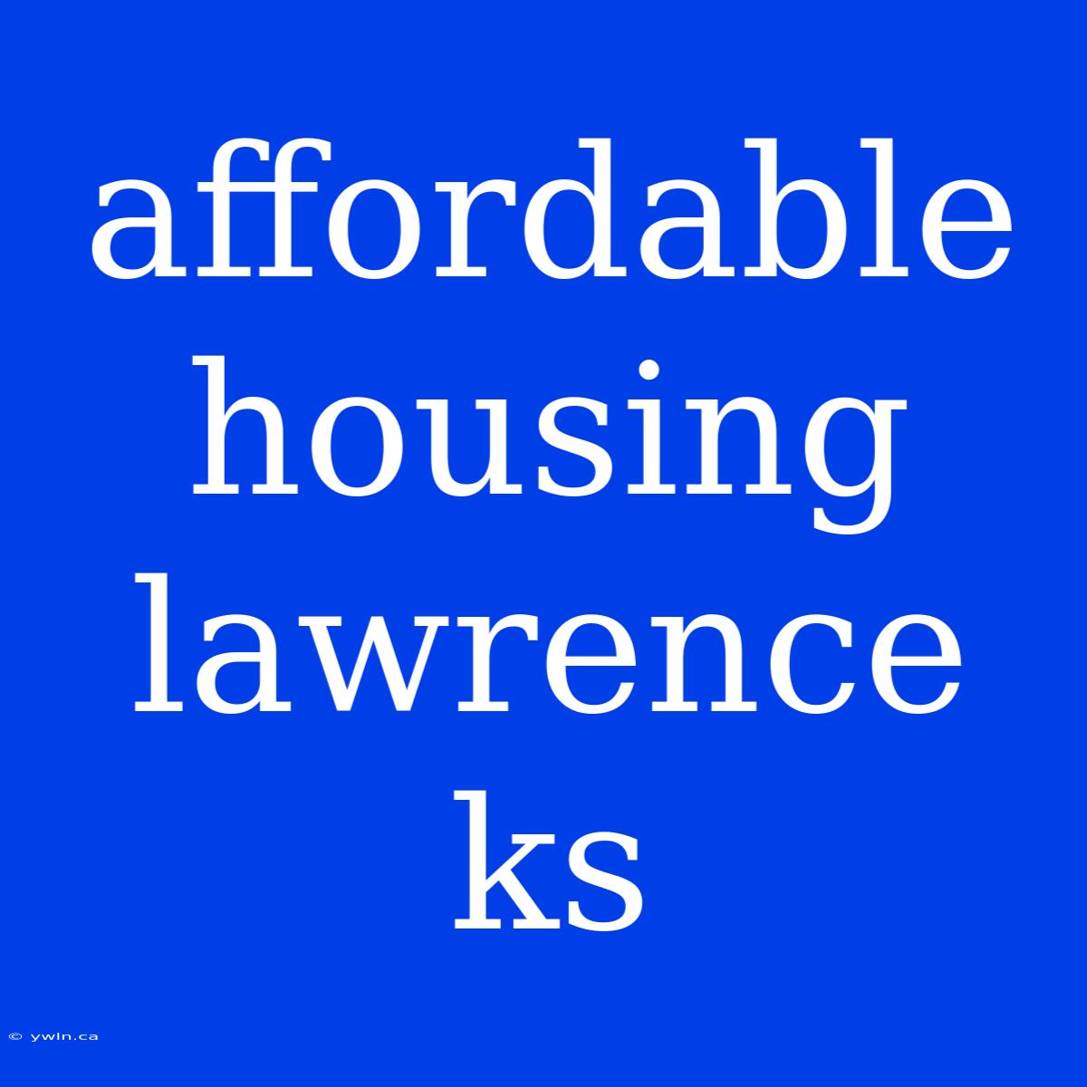 Affordable Housing Lawrence Ks