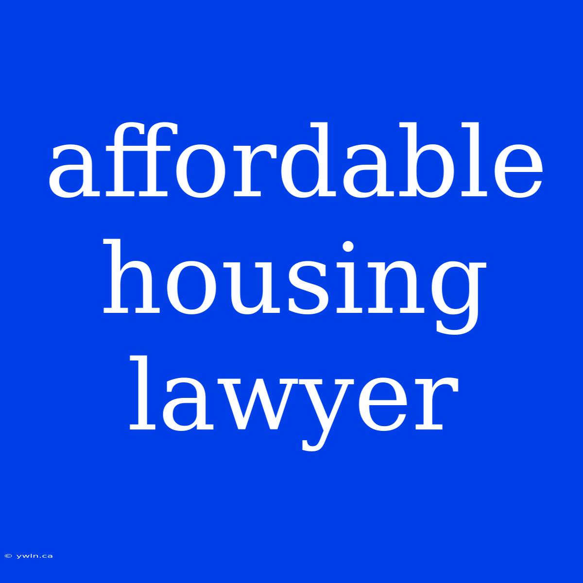 Affordable Housing Lawyer