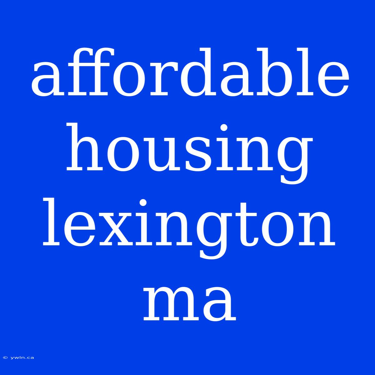 Affordable Housing Lexington Ma