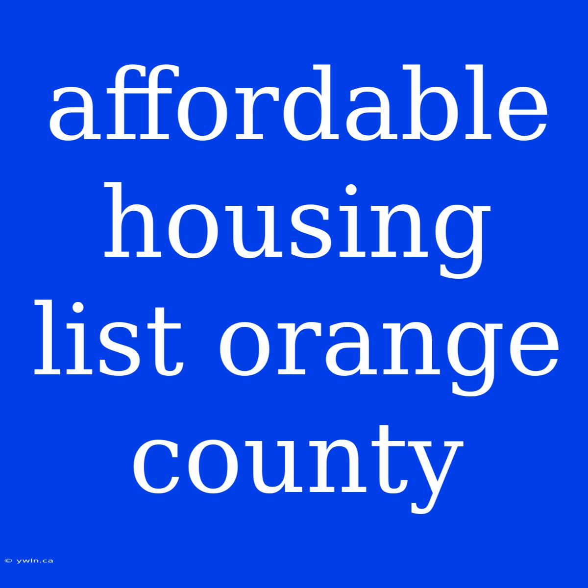 Affordable Housing List Orange County