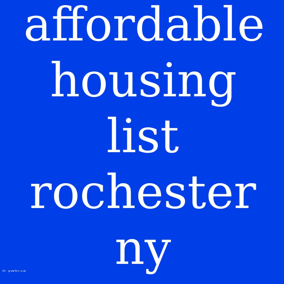 Affordable Housing List Rochester Ny