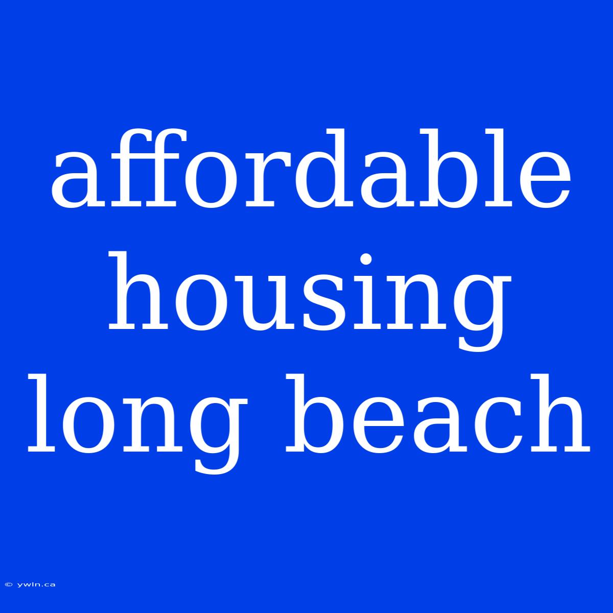 Affordable Housing Long Beach