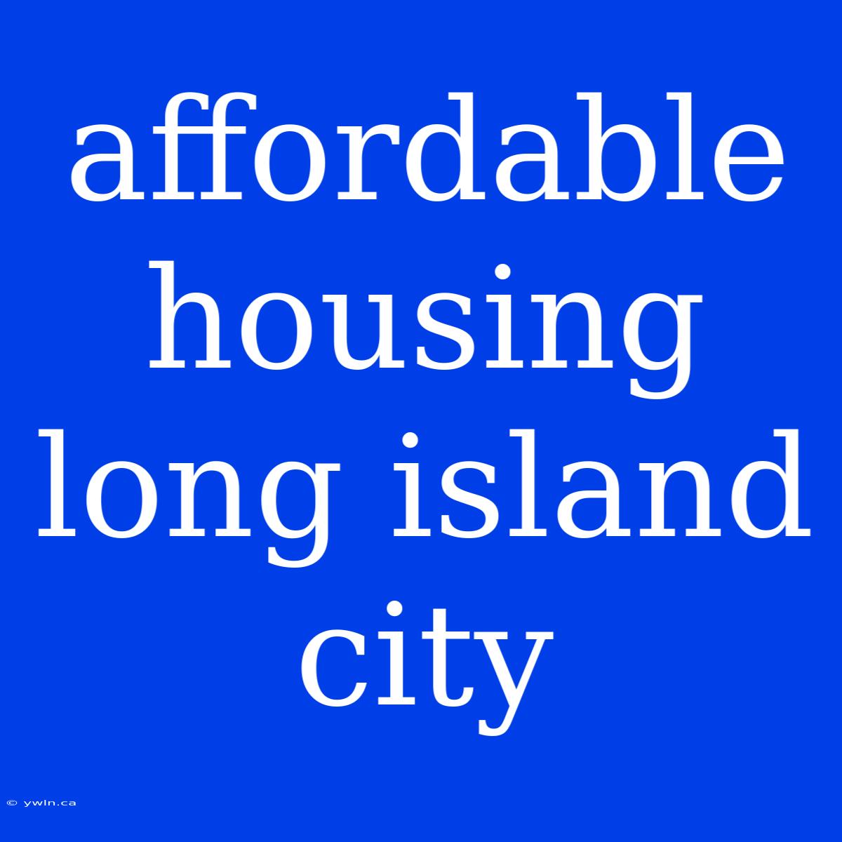 Affordable Housing Long Island City