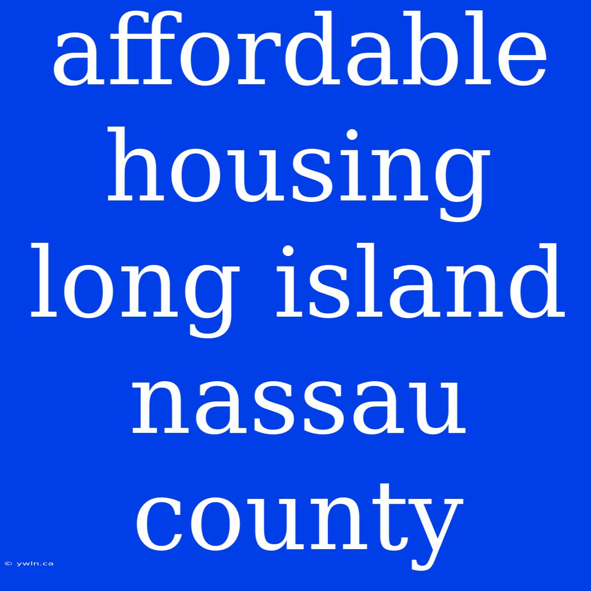 Affordable Housing Long Island Nassau County