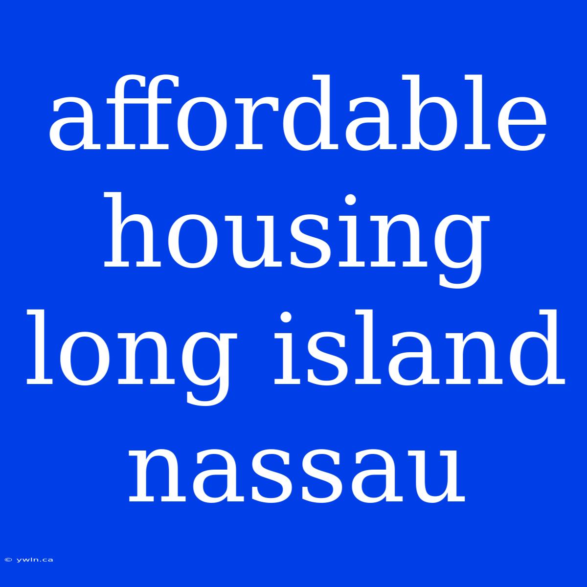 Affordable Housing Long Island Nassau