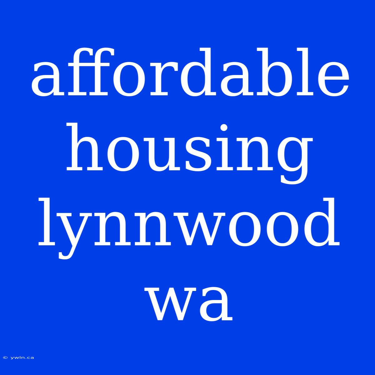 Affordable Housing Lynnwood Wa