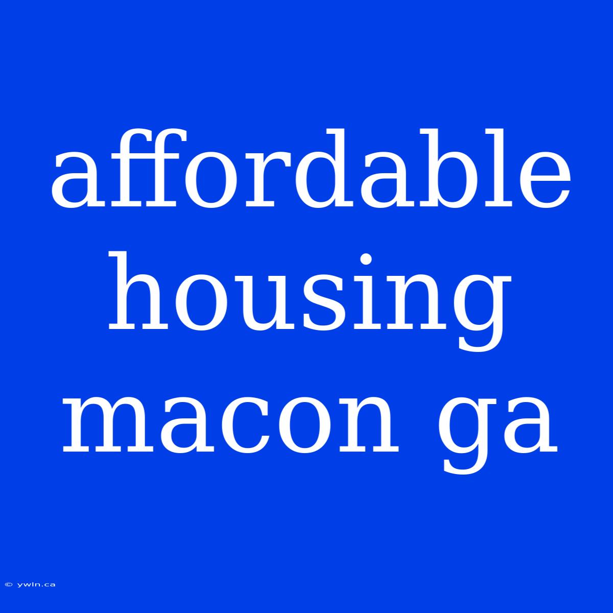 Affordable Housing Macon Ga