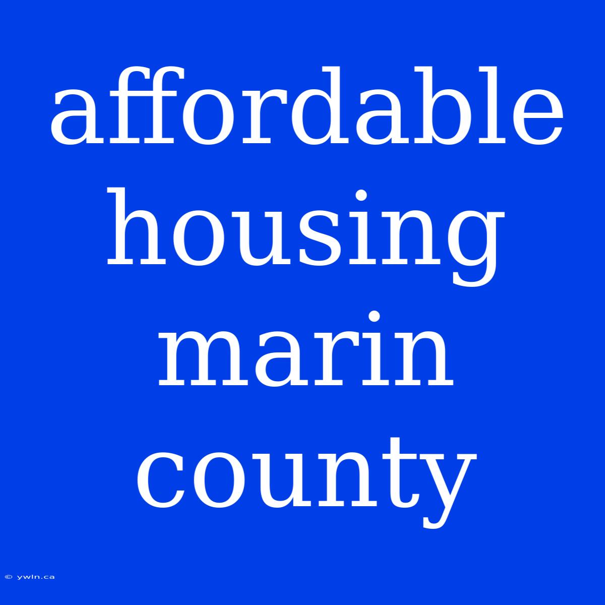 Affordable Housing Marin County