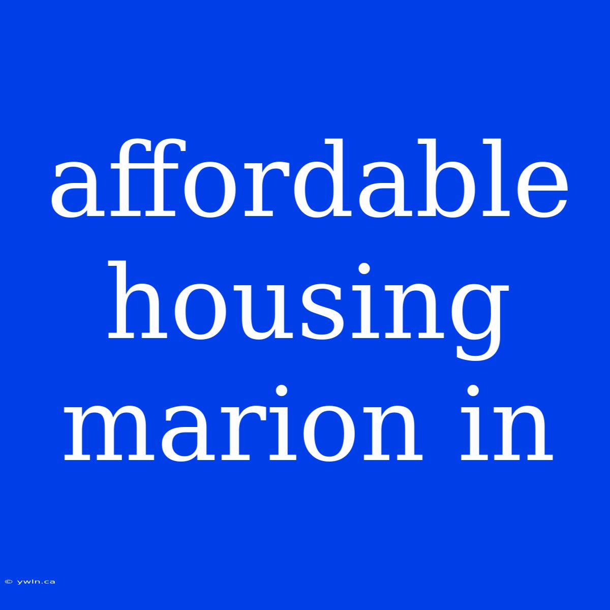 Affordable Housing Marion In