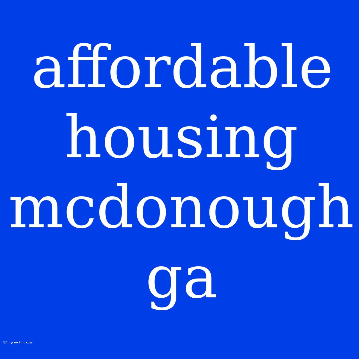 Affordable Housing Mcdonough Ga