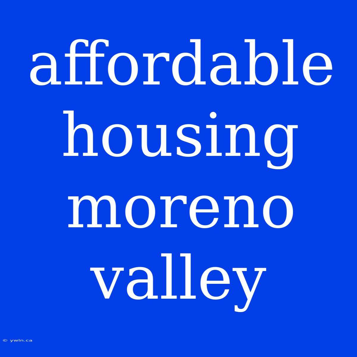 Affordable Housing Moreno Valley