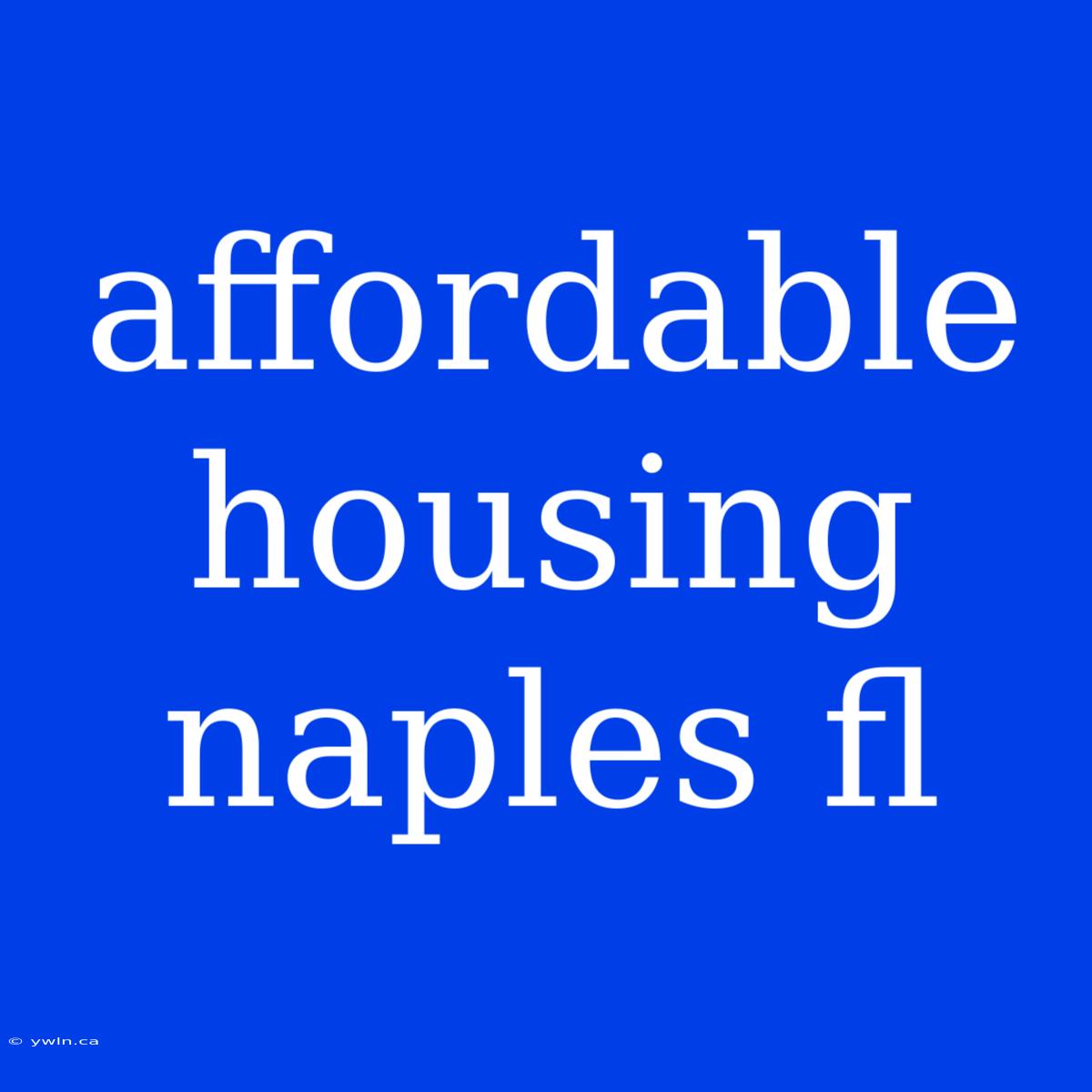 Affordable Housing Naples Fl