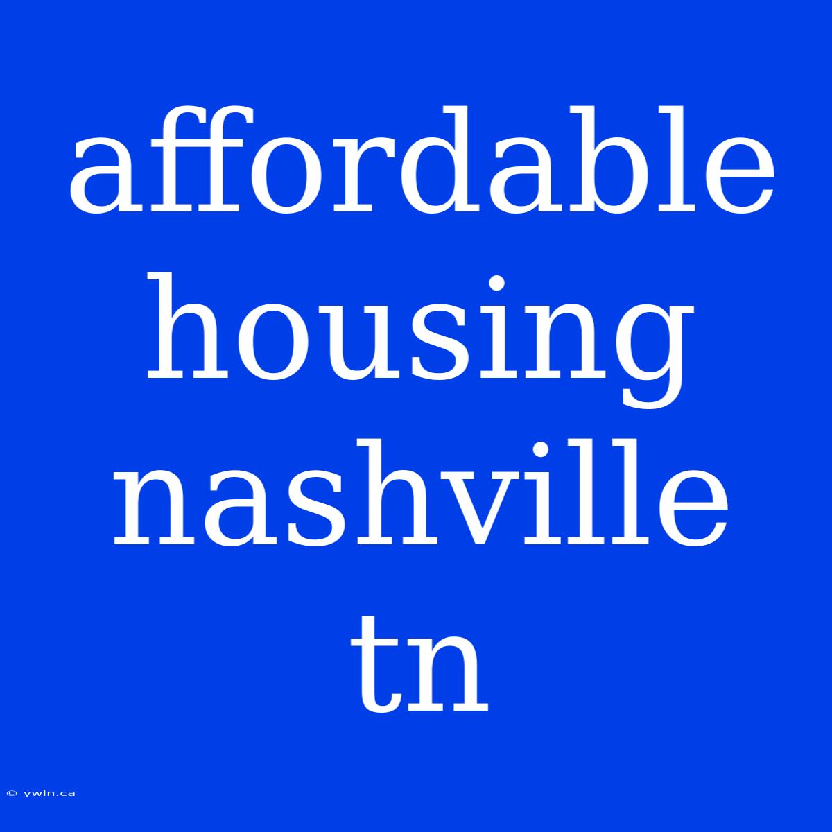 Affordable Housing Nashville Tn