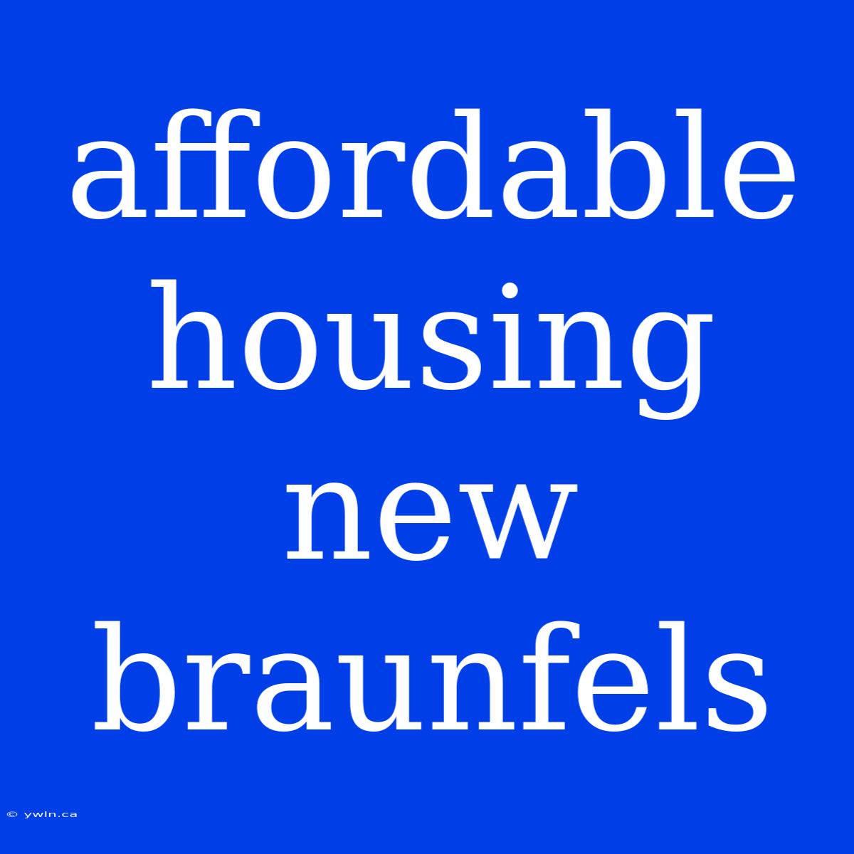 Affordable Housing New Braunfels