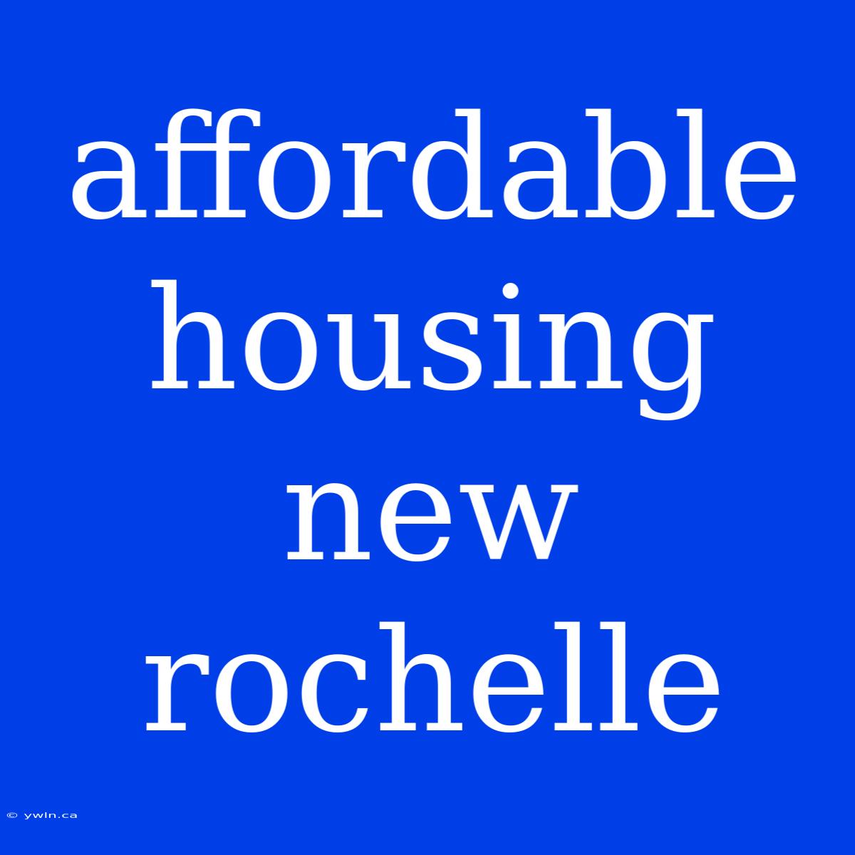 Affordable Housing New Rochelle