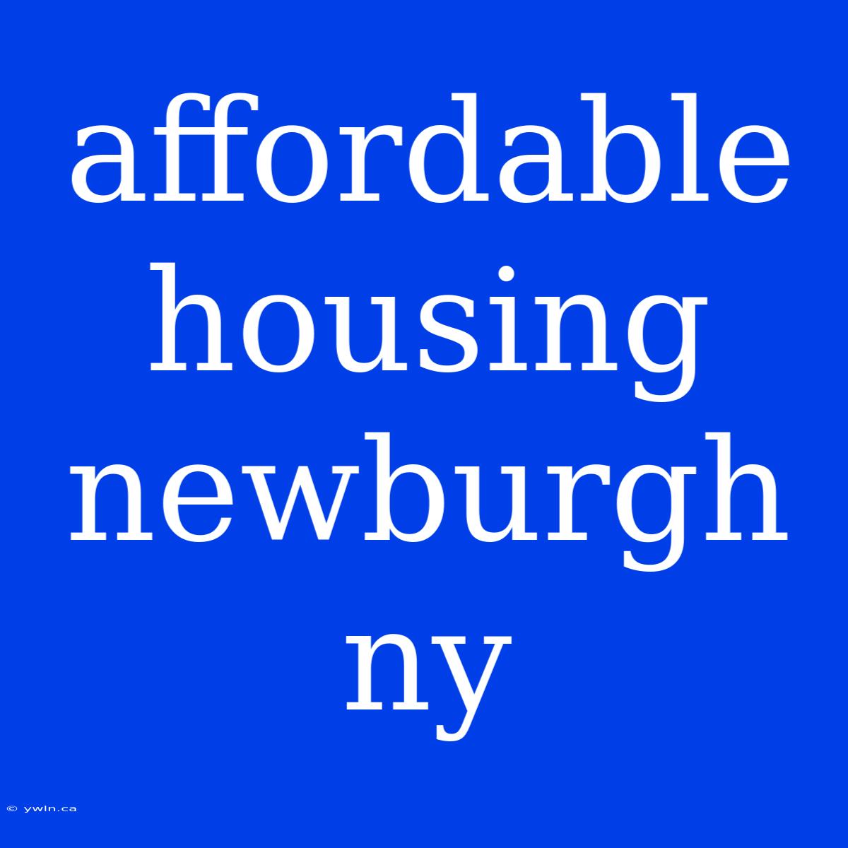 Affordable Housing Newburgh Ny