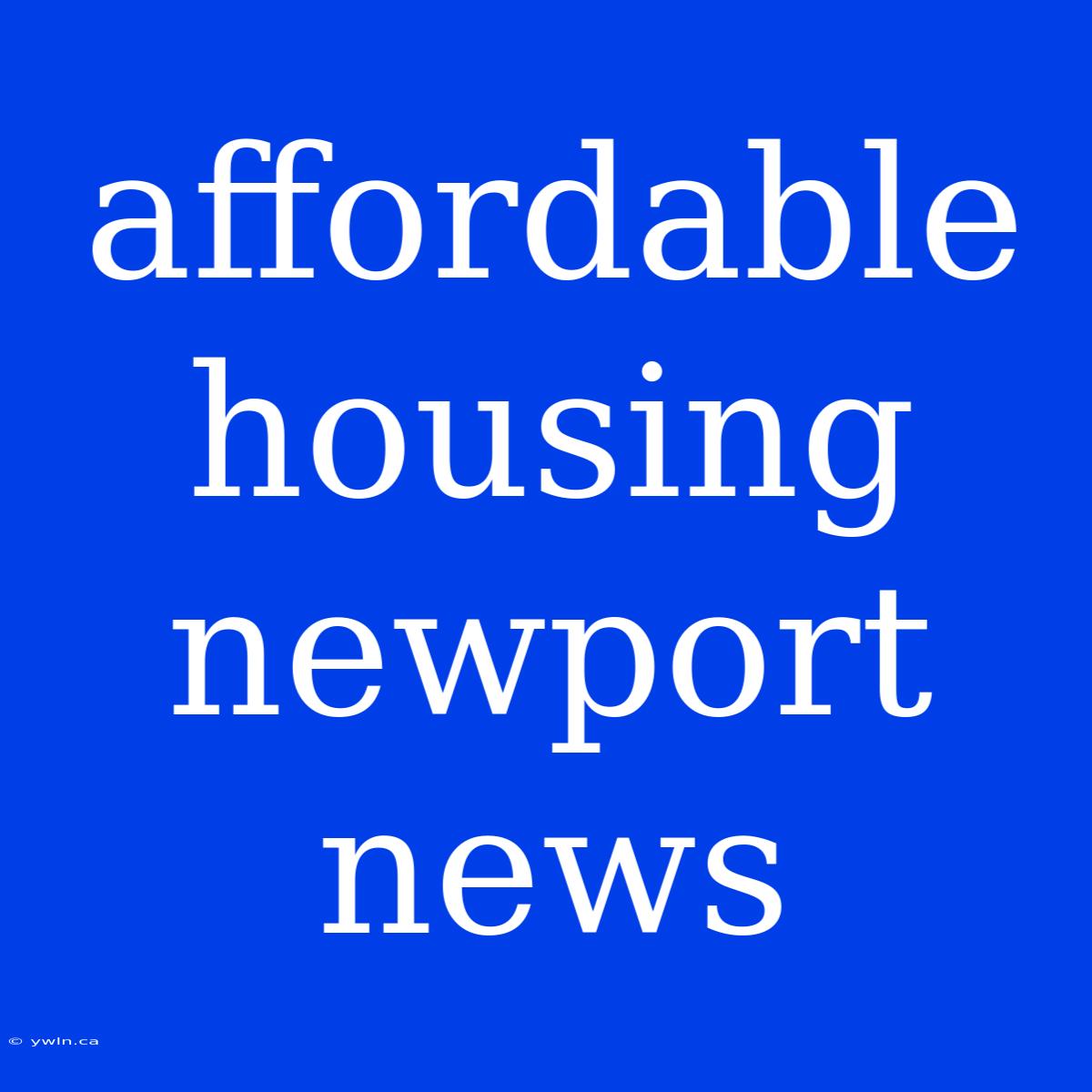 Affordable Housing Newport News