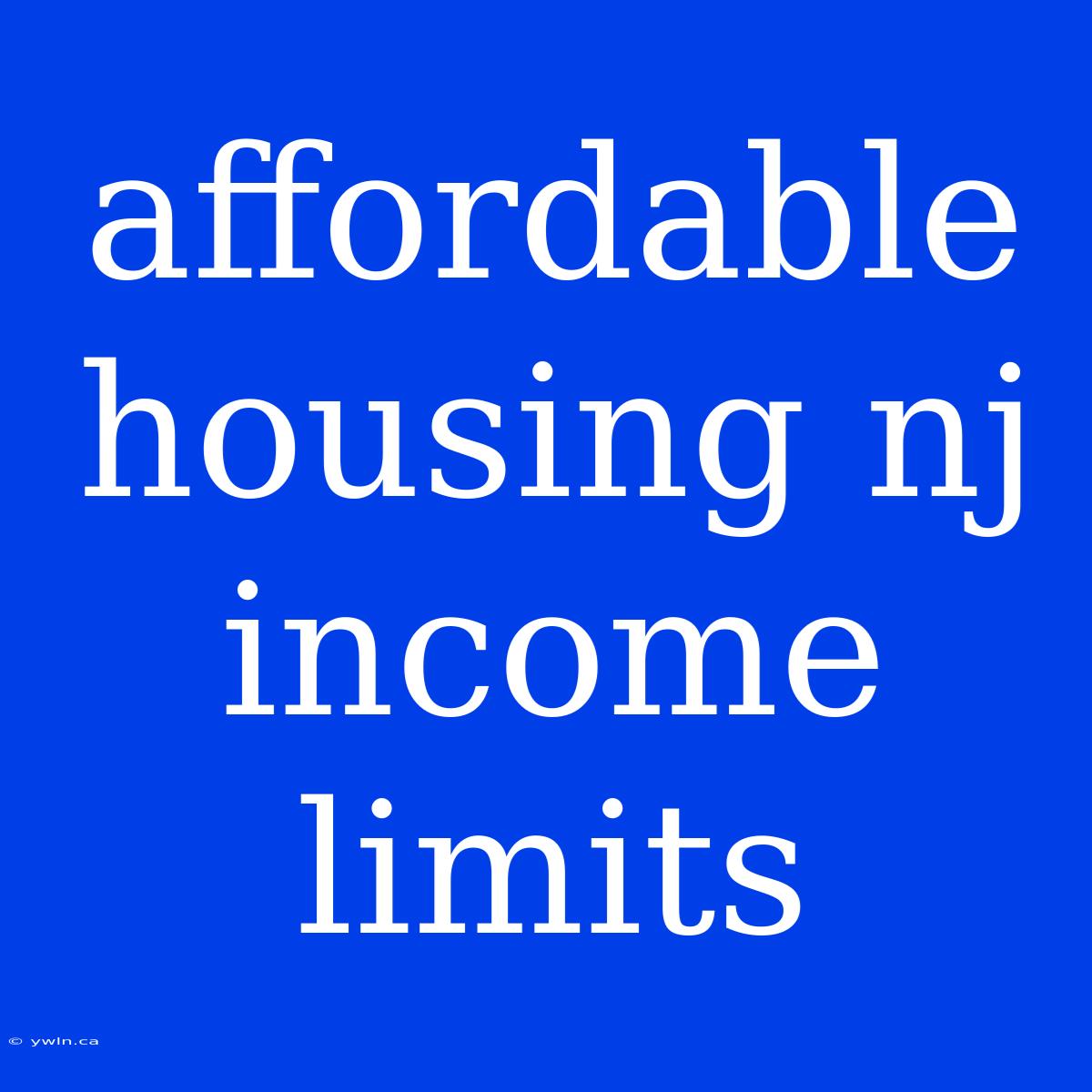 Affordable Housing Nj Income Limits