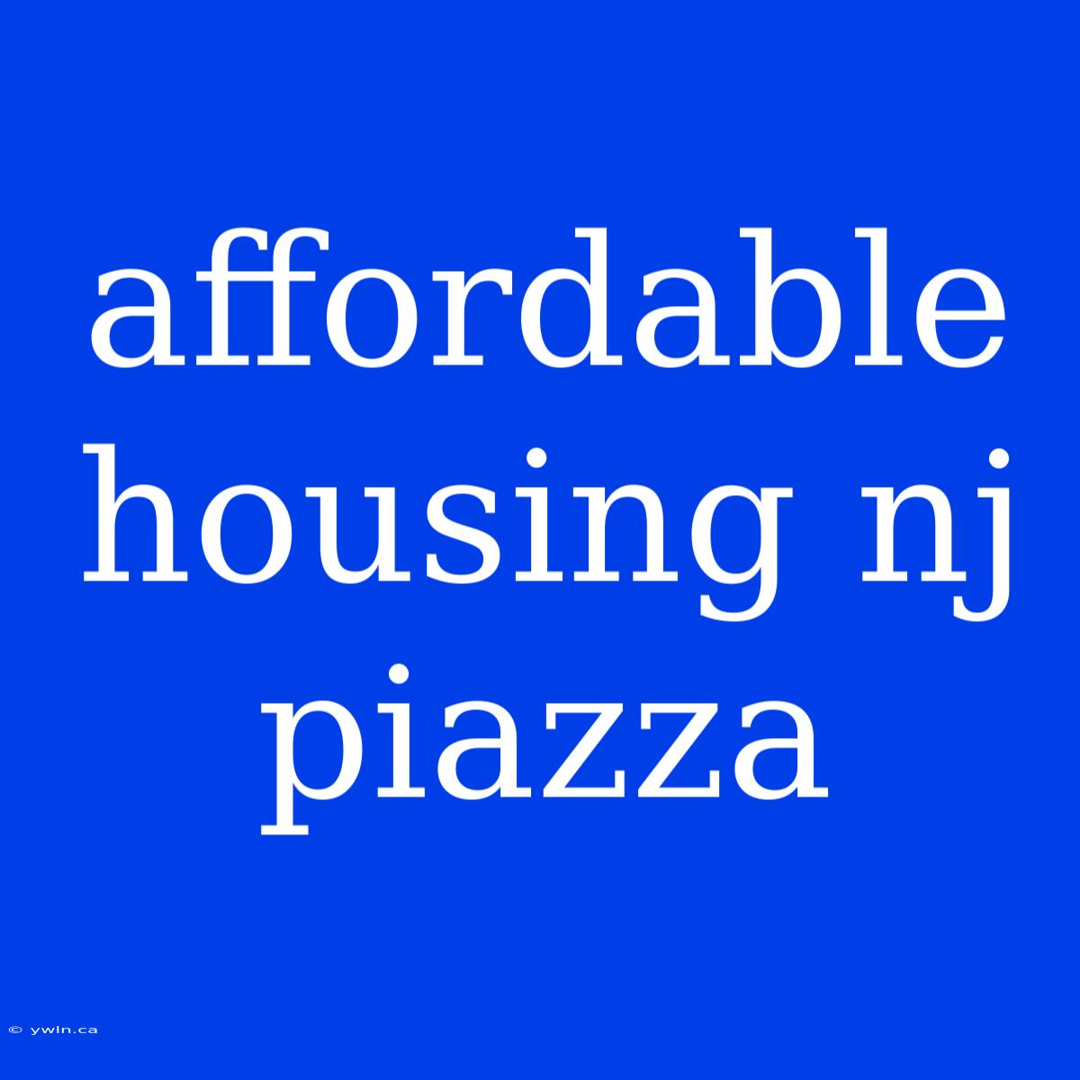 Affordable Housing Nj Piazza