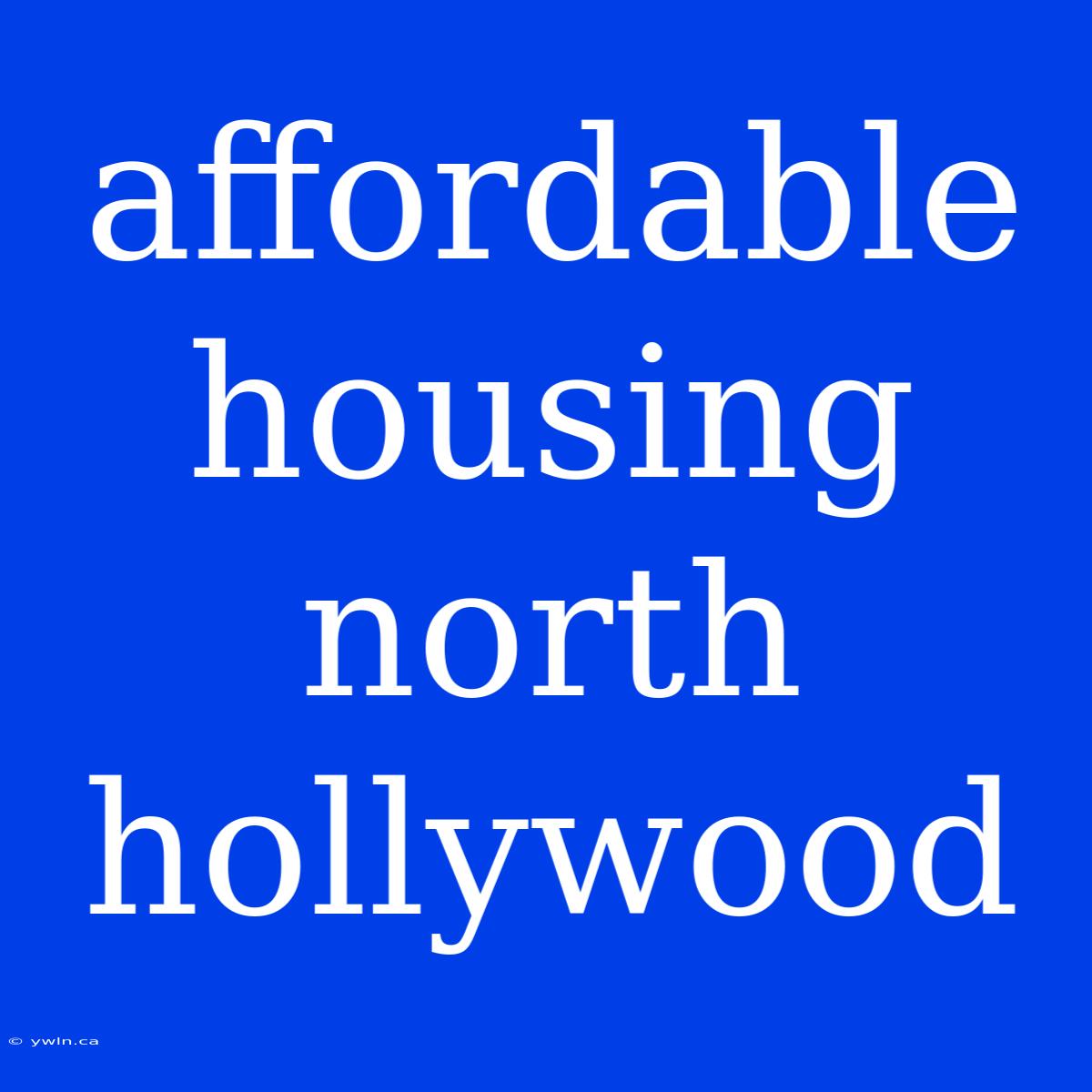 Affordable Housing North Hollywood