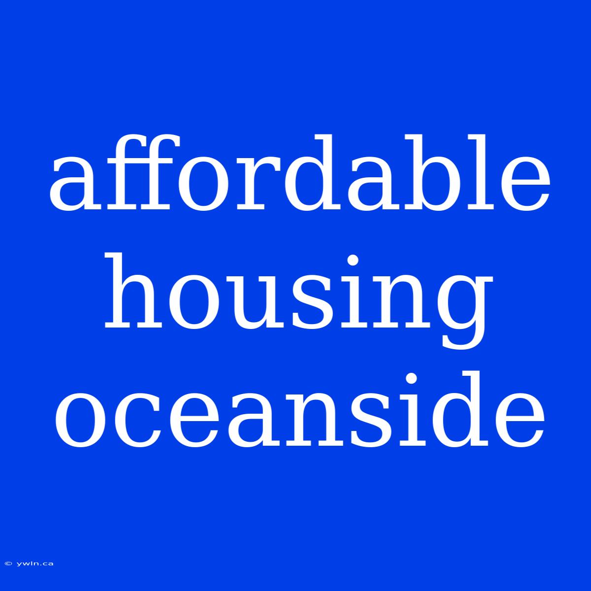 Affordable Housing Oceanside