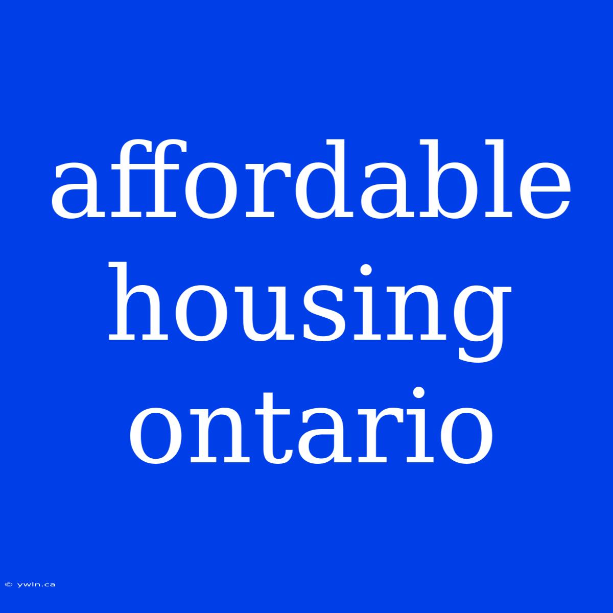 Affordable Housing Ontario