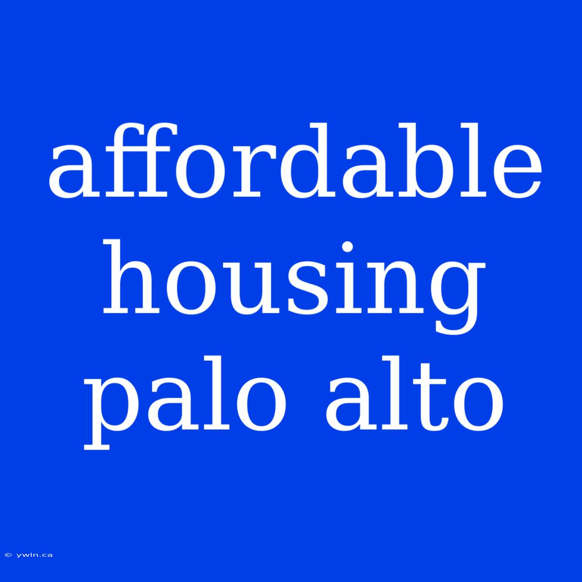 Affordable Housing Palo Alto