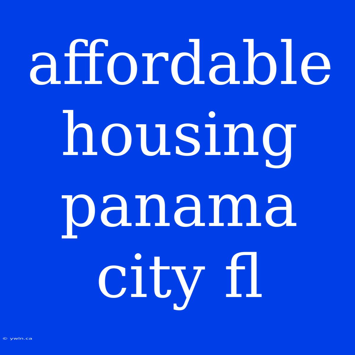 Affordable Housing Panama City Fl