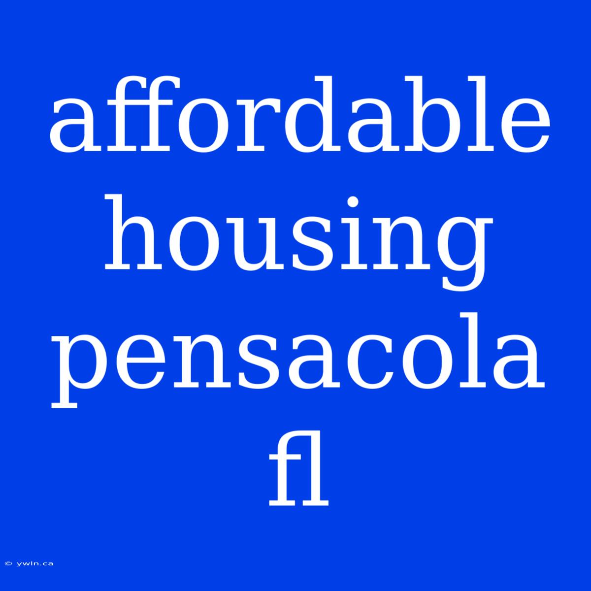 Affordable Housing Pensacola Fl