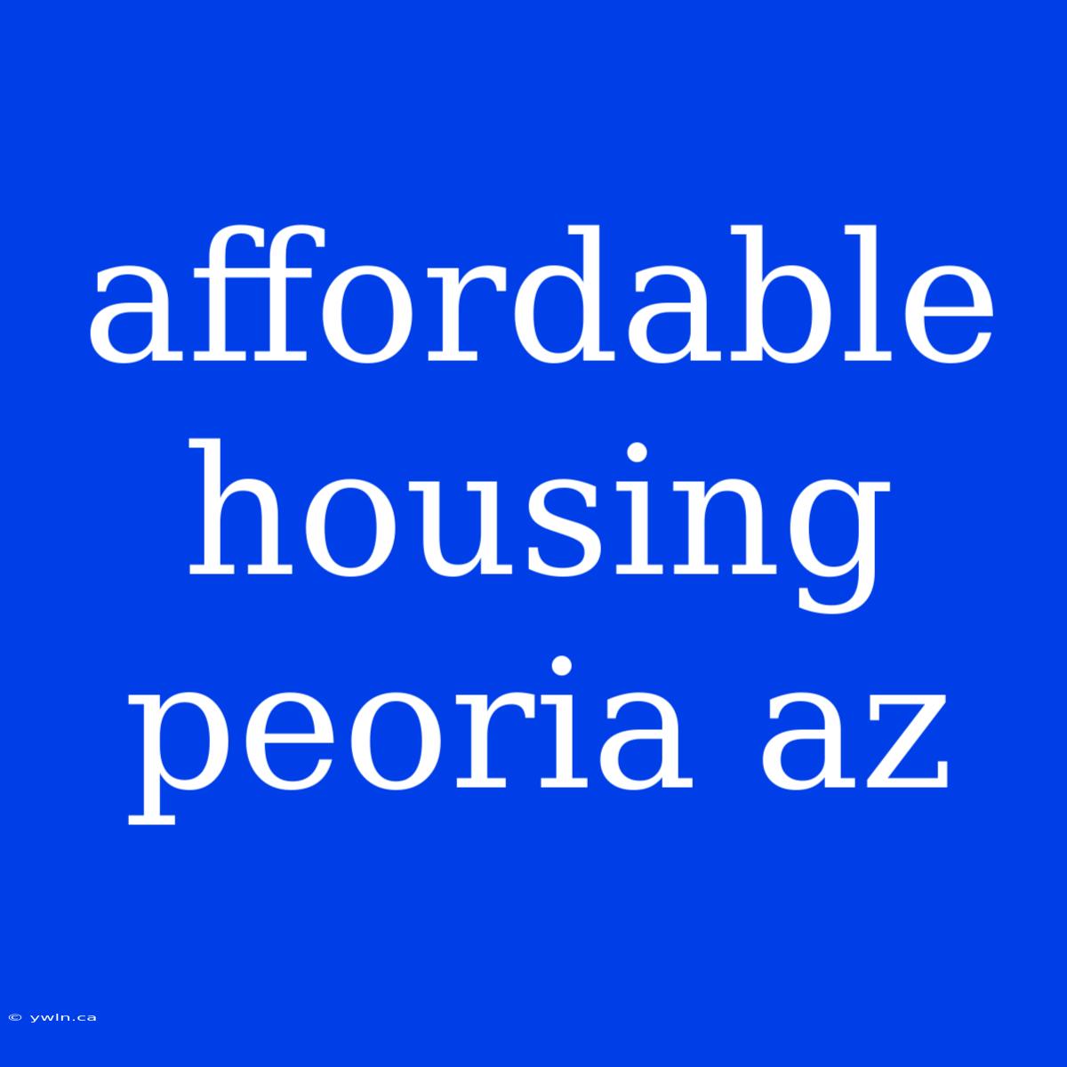 Affordable Housing Peoria Az