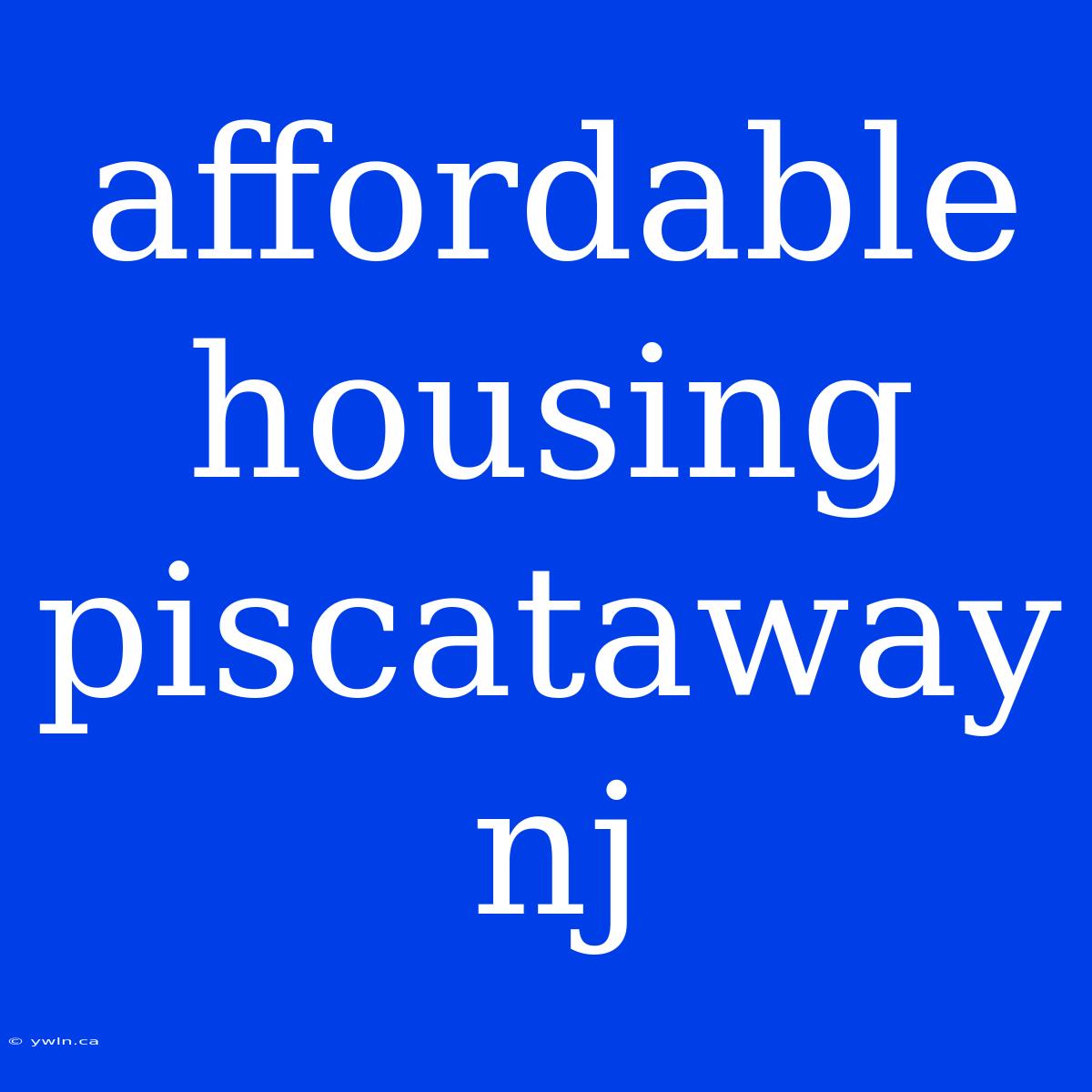 Affordable Housing Piscataway Nj