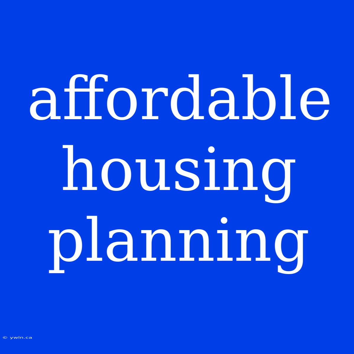 Affordable Housing Planning