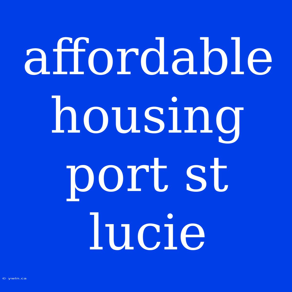 Affordable Housing Port St Lucie