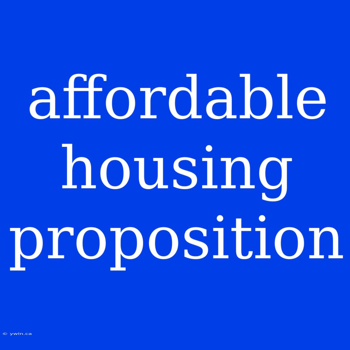 Affordable Housing Proposition