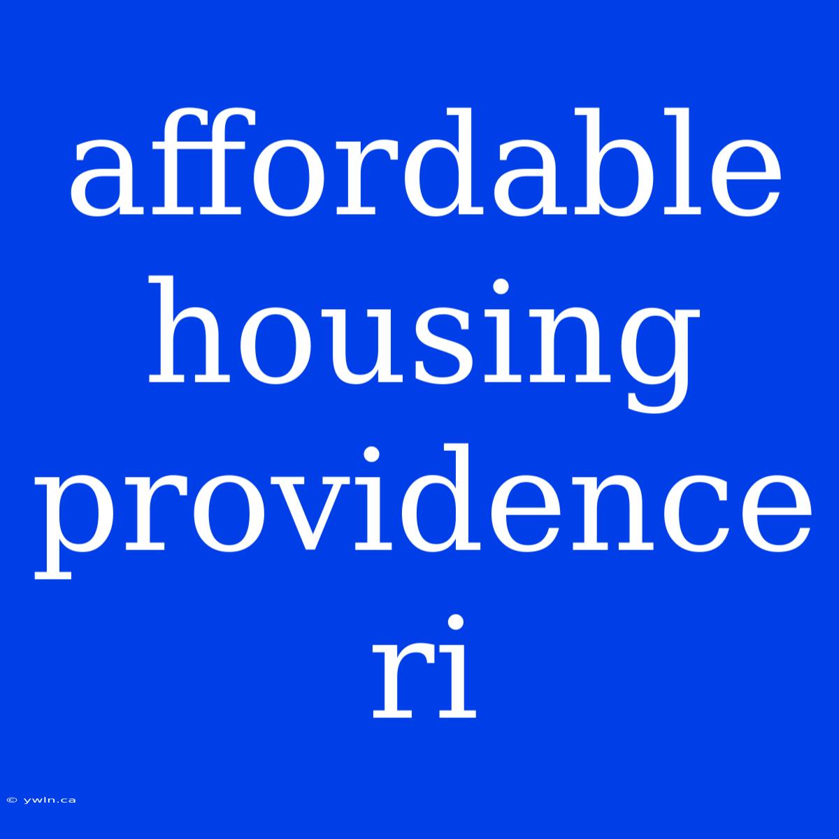 Affordable Housing Providence Ri