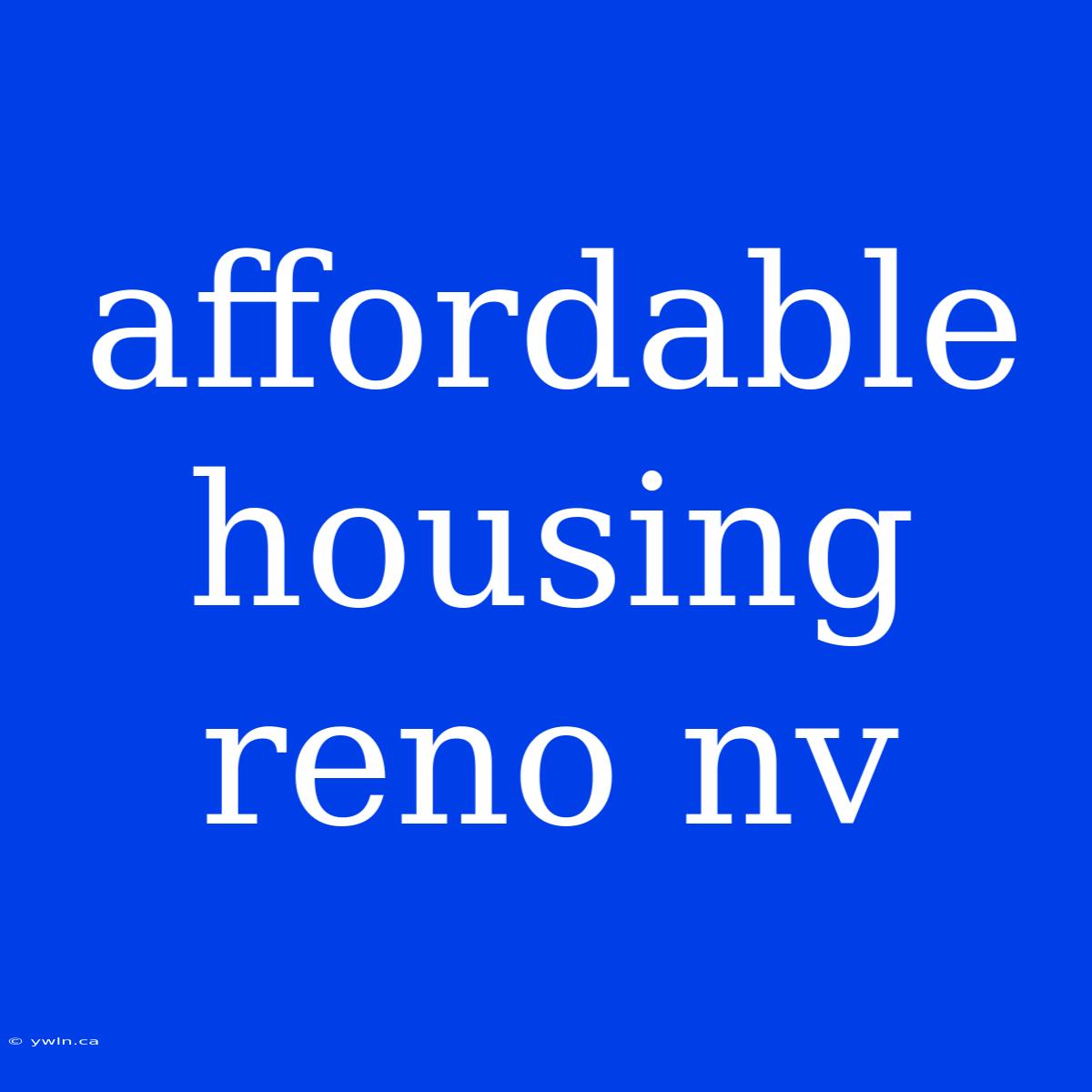 Affordable Housing Reno Nv