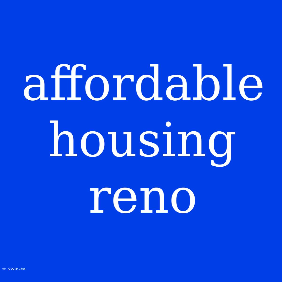 Affordable Housing Reno