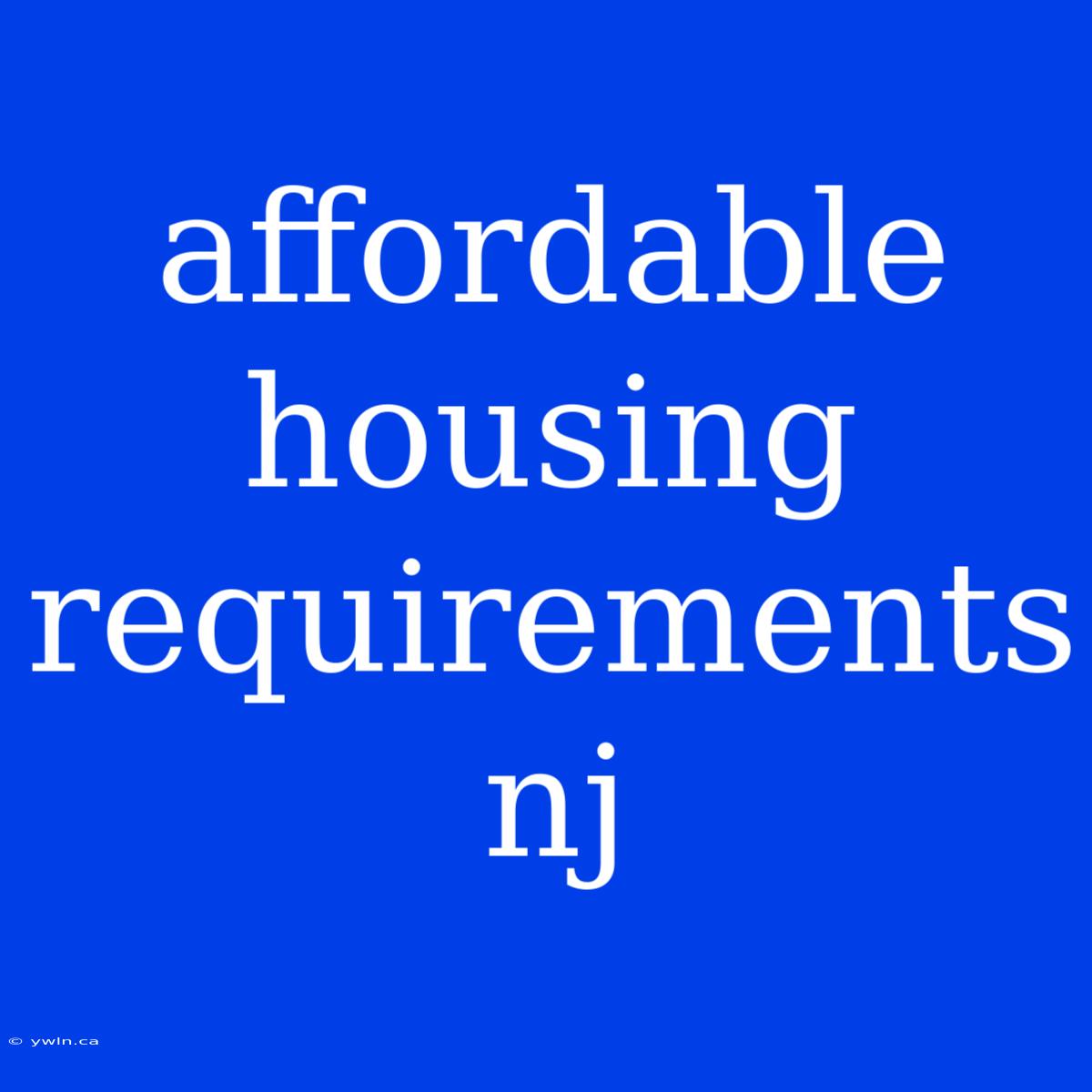 Affordable Housing Requirements Nj