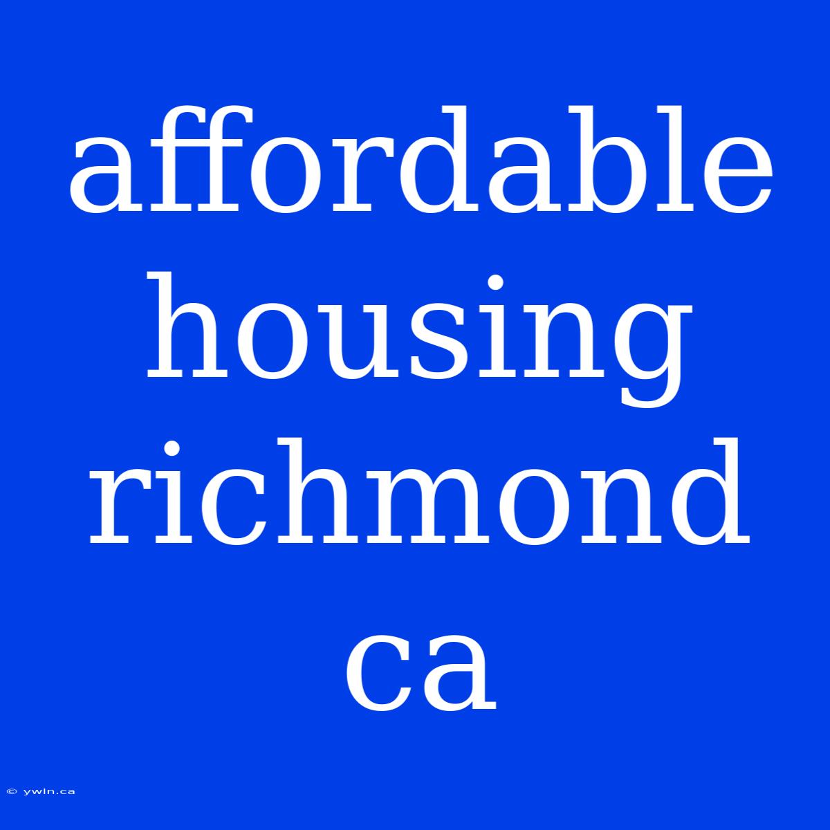 Affordable Housing Richmond Ca