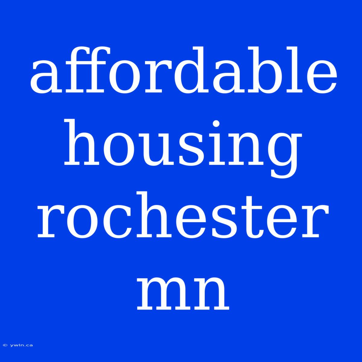 Affordable Housing Rochester Mn