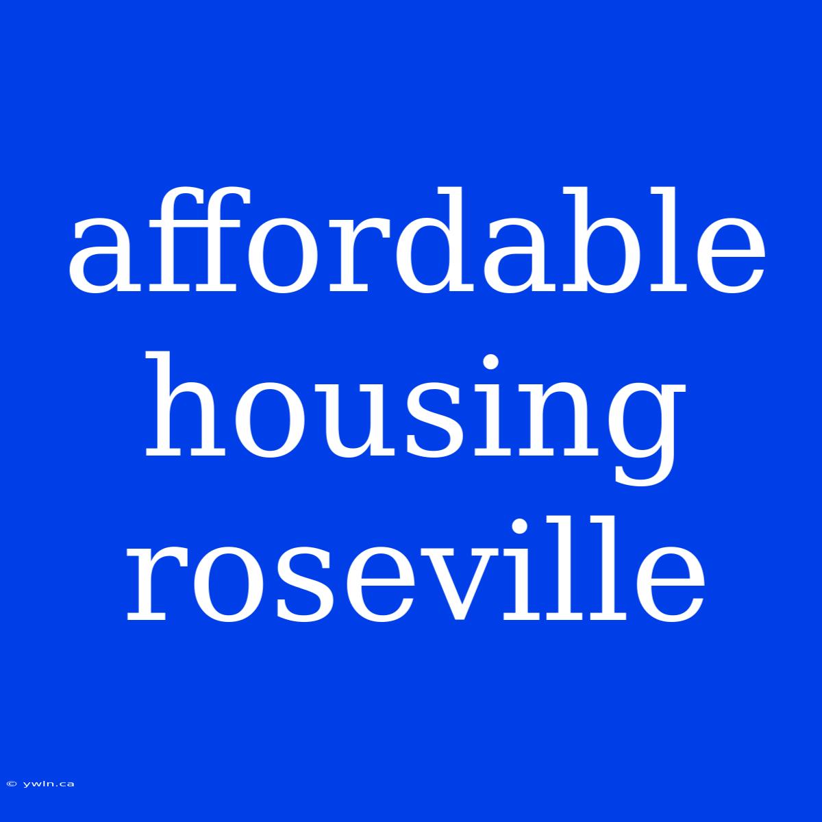 Affordable Housing Roseville