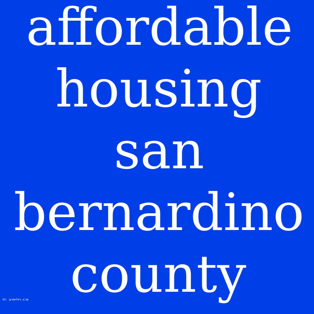 Affordable Housing San Bernardino County