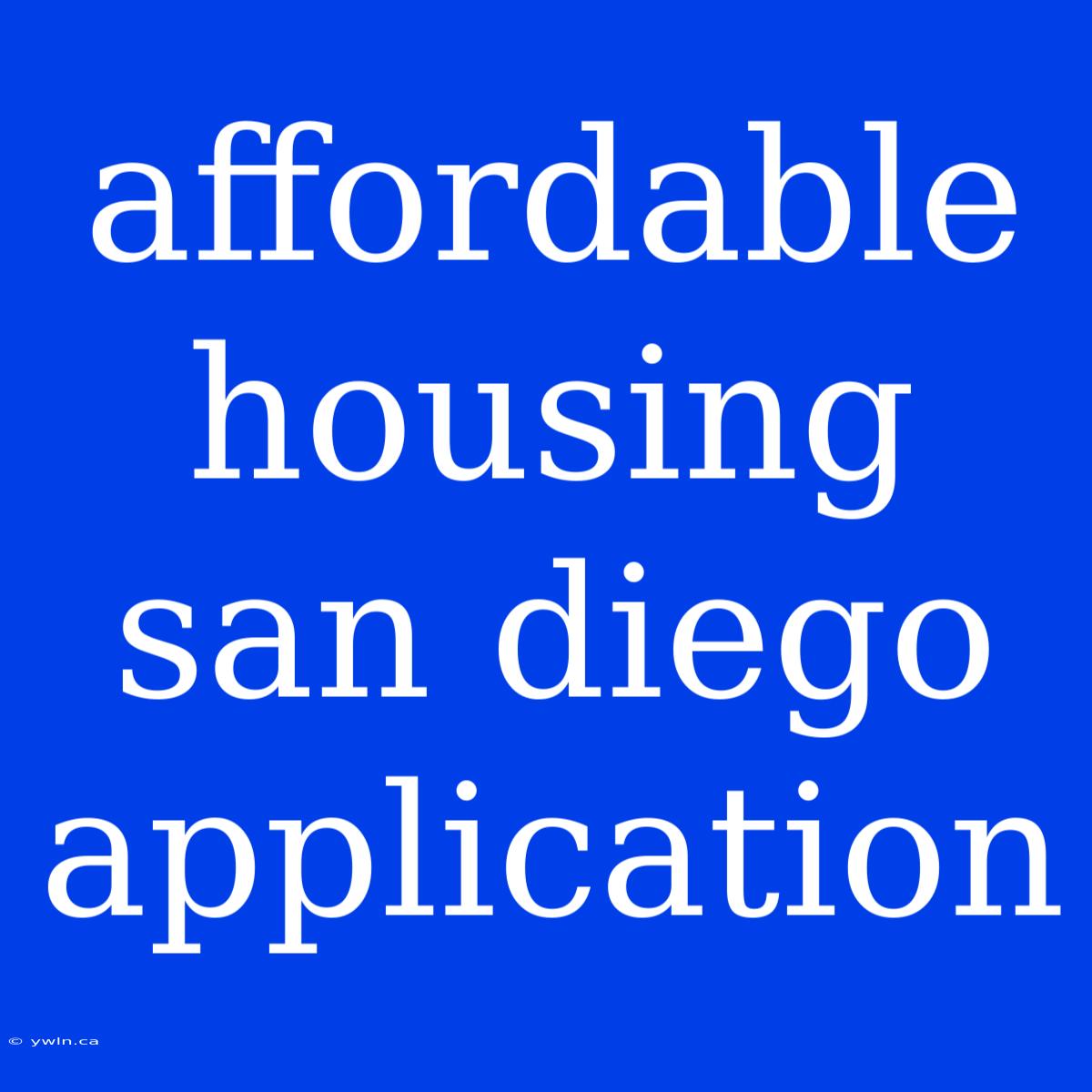 Affordable Housing San Diego Application