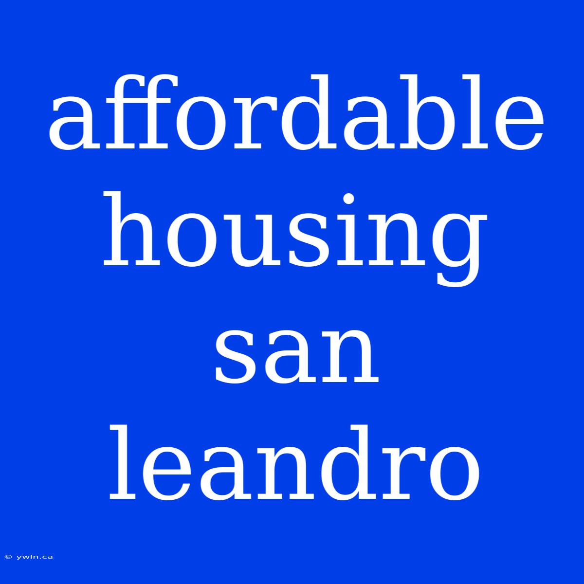 Affordable Housing San Leandro