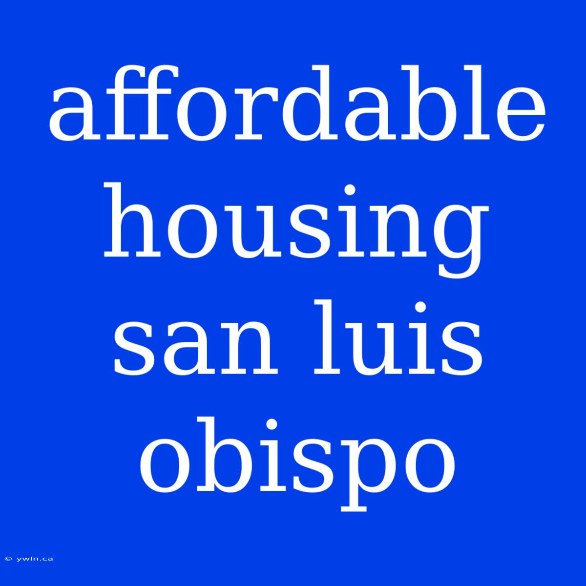 Affordable Housing San Luis Obispo