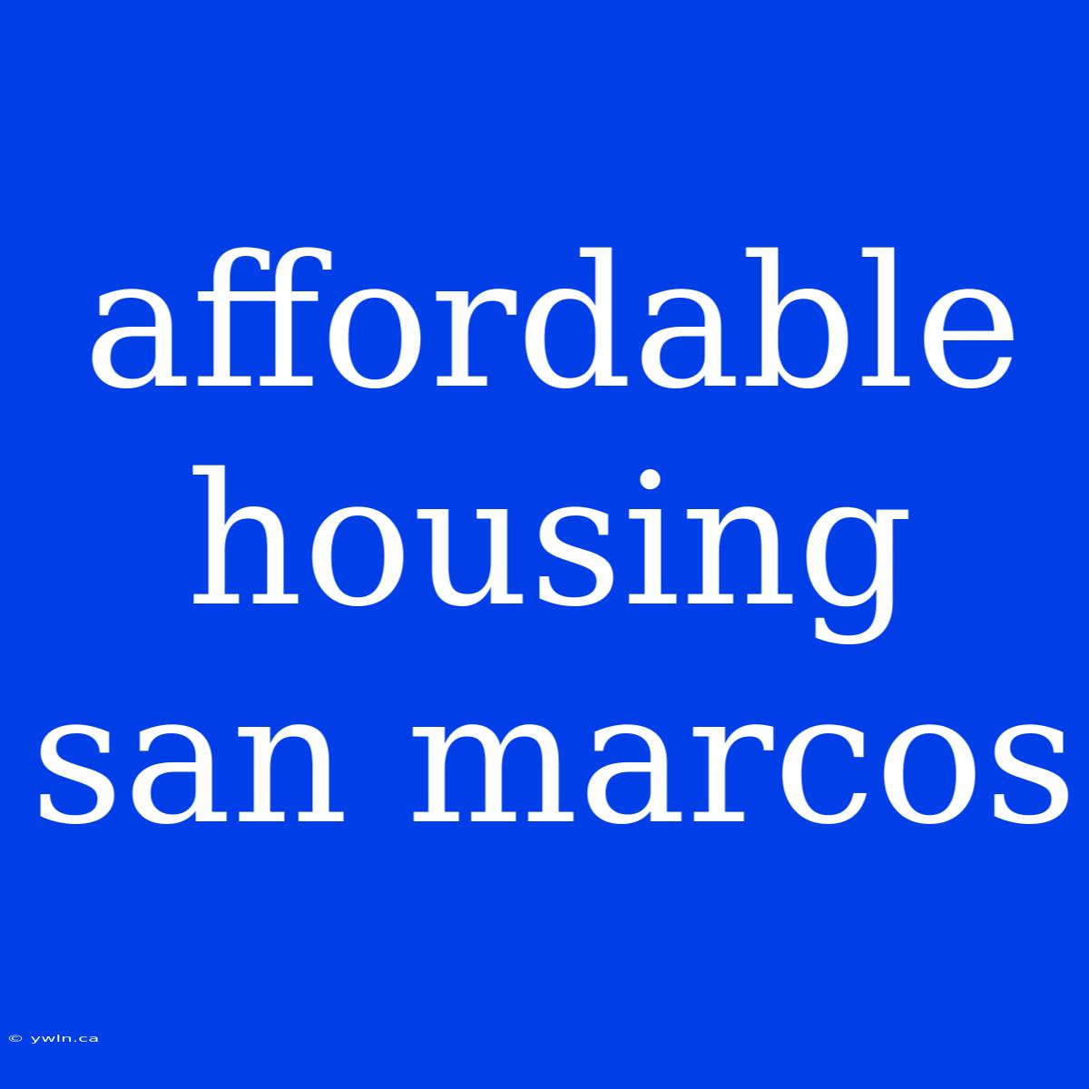 Affordable Housing San Marcos